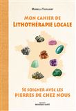Mon cahier de lithothérapie locale