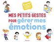 Mes petits gestes pour gérer mes émotions