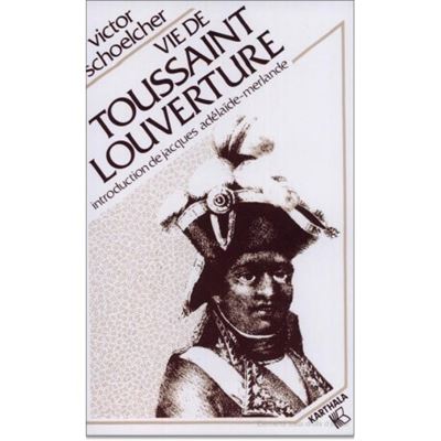 Vie de Toussaint Louverture - Victor Schoelcher - broché
