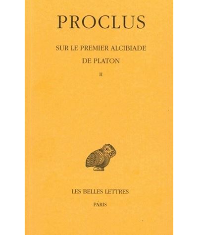 Sur le premier Alcibiade de Platon. Tome II -  Proclus - (donnée non spécifiée)