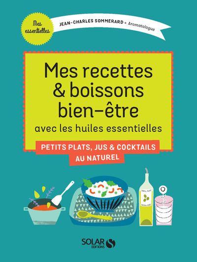Mes recettes bien-être avec les huiles essentielles