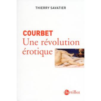 Courbet une r volution rotique broch Thierry Savatier Livre