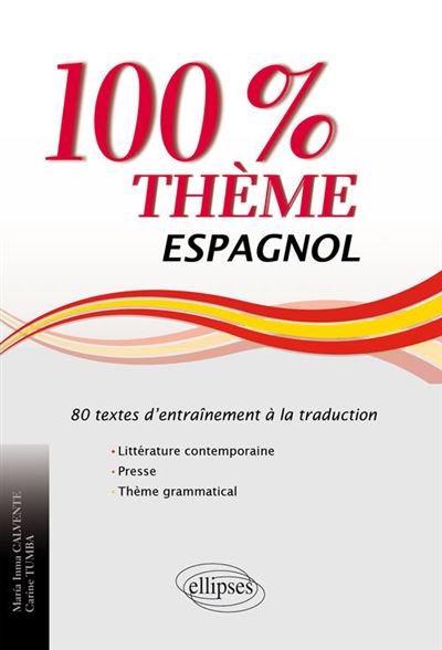 Espagnol. 100% thème. 80 textes d’entraînement à la traduction (littérature, presse et thème grammatical) - María Calvente - broché