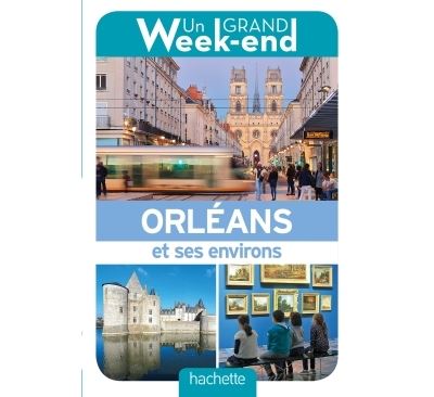 Guide Un Grand Week-end à Orléans