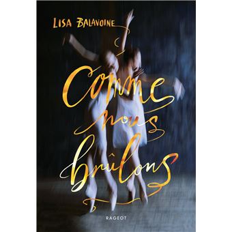 Comme nous brûlons - broché - Lisa Balavoine, Livre tous les livres à la  Fnac