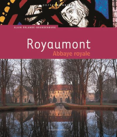 Royaumont, abbaye royale - Alain Erlande-Brandenburg - broché