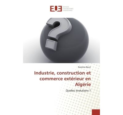 Industrie, construction et commerce exterieur en algerie