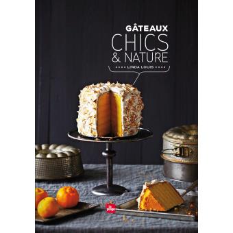 Gateaux Chics Nature Relie Linda Louis Achat Livre Fnac