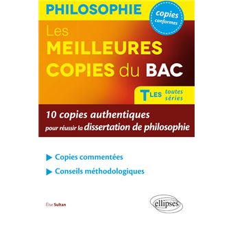Les Meilleures Copies Du Bac 10 Copies Authentiques Pour Reussir La Dissertation De Philosophie Terminales Toutes Series 10 Copies Authentiques Pour Reussir La Dissertation De Philosophie Broche Elise Sultan Achat Livre Fnac