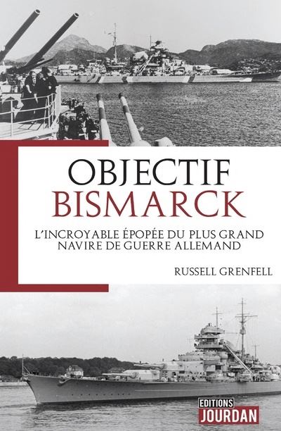 Objectif Bismarck - L'incroyable épopée du plus grand navire de guerre allemand - Russell Grenfell - broché