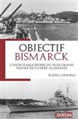 Le drame du Bismarck - L'incroyable épopée du plus grand navire de guerre allemand