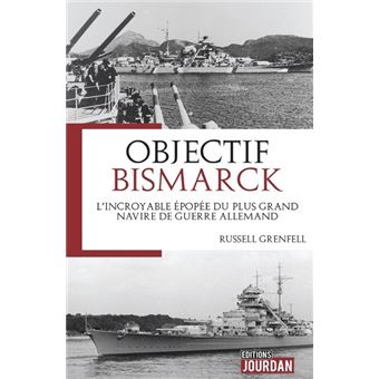 Le drame du Bismarck - L'incroyable épopée du plus grand navire de guerre allemand