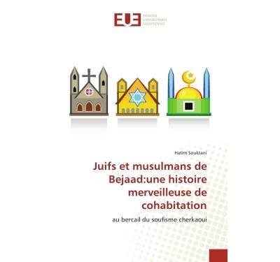 Juifs Et Musulmans De Bejaad:une Histoire Merveilleuse De Cohabitation ...