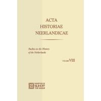 Acta Historiae Neerlandicae/Studies on the History of the Netherlands VIII