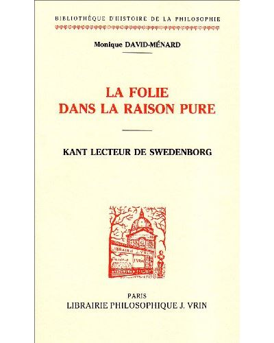La folie dans la raison pure/kant lecteur de swedenborg - M. David-Menard - broché