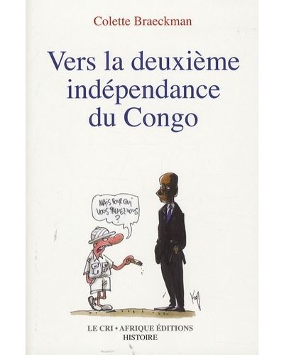 Vers La Deuxième Indépendance Du Congo Broché Colette Braeckman Achat Livre Ou Ebook Fnac 