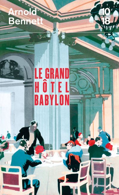 Le Grand Hôtel Babylon - Arnold Bennett - Poche