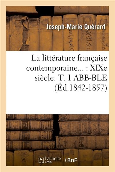 La litterature franþaise contemporaine : xixe siecle. tome 1