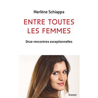 Entre toutes les femmes Onze rencontres exceptionnelles - broché - Marlène Schiappa - Achat