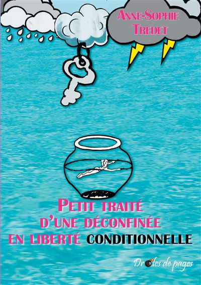 Petit traité d'une déconfinée en liberté conditionnelle - Anne-Sophie Tredet - broché