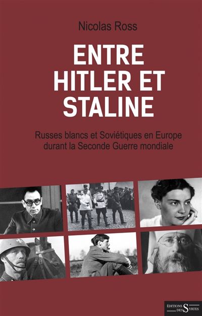 Entre Hitler et Staline - Russes blancs et Soviétiques en Eu - Nicolas Ross - broché