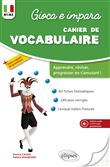 Gioca e impara. Cahier de vocabulaire italien. A1-A2
