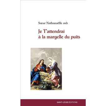 Je t'attendrai à la margelle du puitsâ¦