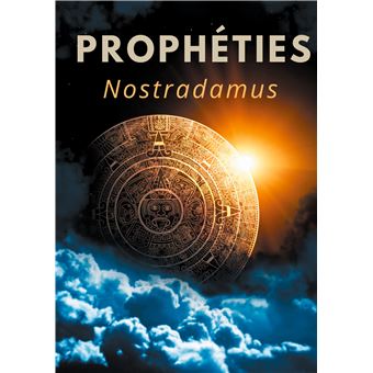 Propheties Le Texte Integral De 1555 En Francais Ancien Des Predictions Et Oracles De Michel De Nostredame Dit Nostradamus Broche Nostradamus Achat Livre Ou Ebook Fnac