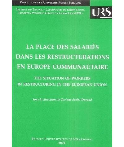 La place des salariés dans les restructurations en Europe communautaire - Corinne Sachs-Durand - Presses Universitaires Strasbourg - broché - Etude