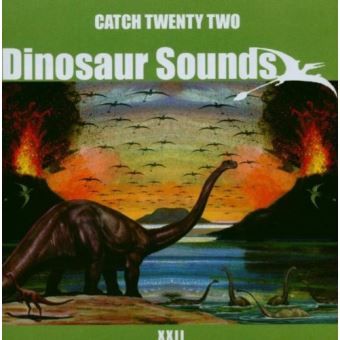 Catch Twenty Two - Dinosaur Sounds - 1