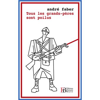 Tous Les Grands-pères Sont Poilus - Broché - André Faber - Achat Livre ...