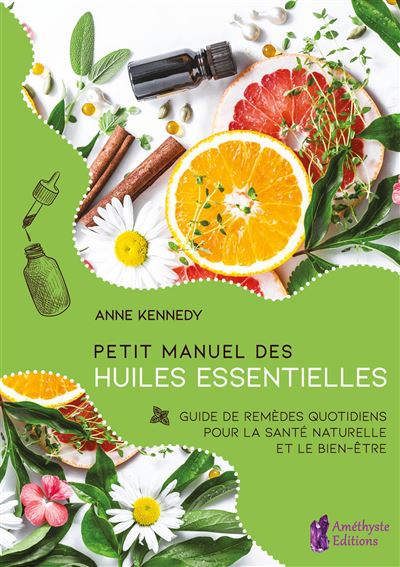Petit Manuel des huiles essentielles - Anne Kennedy - broché
