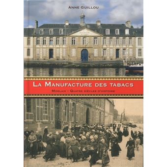 La Manufacture des tabacs de Morlaix - quatre siècles d'histoire