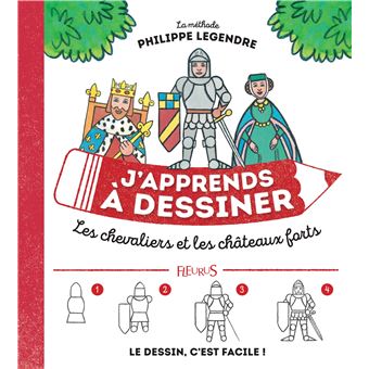 J Apprends A Dessiner Les Chevaliers Et Chateaux Forts Cartonne Philippe Legendre Achat Livre Fnac