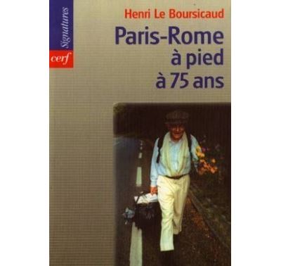 Paris-Rome à pied à 75 ans - Henri-Marie Le Boursicaud - (donnée non spécifiée)