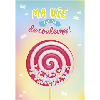 Ma vie pleine de couleurs !