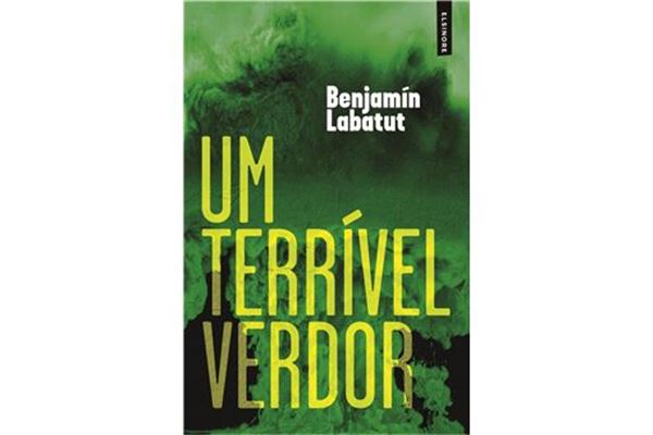 Um-Terrivel-Verdor-Benjamin-Labatut
