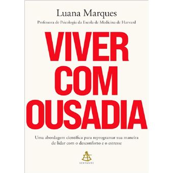 Viver com ousadia: uma abordagem científica para reprogramar sua maneira de lidar com o desconforto e o estresse - 1