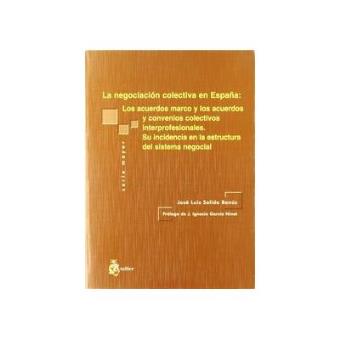 La negociación colectiva en España: los acuerdos marco y los acuerdos y convenios colectivos interprofesionales : su incidencia en la estructura del sistema negocial - 1