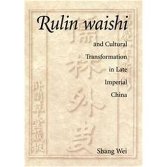 Rulin Waishi And Cultural Transformation In Late Imperial China, Harvard-Yenching Institute Monograph Series - 1