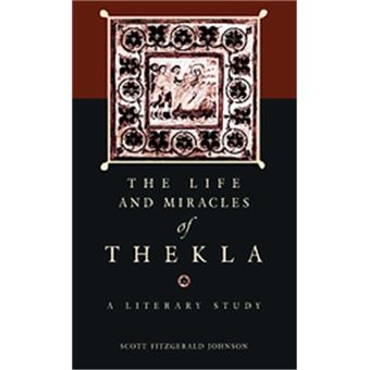 The Life And Miracles Of Thekla, A Literary Study, Hellenic Studies Series - 1