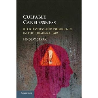 Culpable Carelessness : Recklessness and Negligence in the Criminal Law - 1
