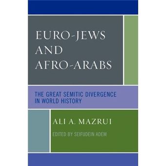 Euro-Jews and Afro-Arabs : The Great Semitic Divergence in World History - 1