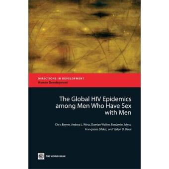 The Global HIV Epidemics Among Men Who Have Sex with Men - Epidemiology, Prevention, Access to Care, and Human Rights - Paperback - 2011 - 1