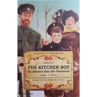 The kitchen boy, os últimos dias dos romanov. [5.ª edição] - 1