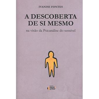 A Descoberta de Si Mesmo. Na Visão da Psicanálise do Sensível - 1