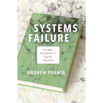 Systems Failure - The Uses Of Disorder In English Literature - 1