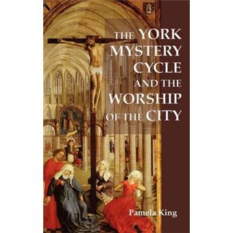 The "York Mystery Cycle" and the Worship of the City - Hardback - 2006 - 1