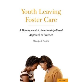 Youth Leaving Foster Care - A Developmental, Relationship-Based Approach to Practice - Hardback - 2011 - 1