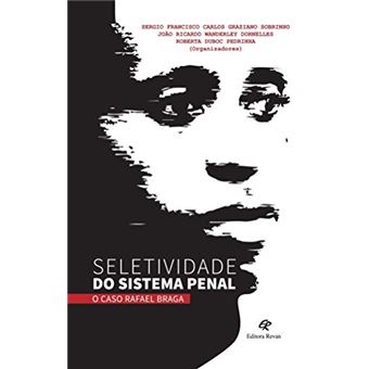 Seletividade do Sistema Penal: o Caso Rafael Braga - 1